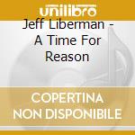 Jeff Liberman - A Time For Reason cd