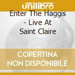 Enter The Haggis - Live At Saint Claire cd