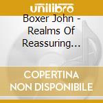 Boxer John - Realms Of Reassuring Reality cd