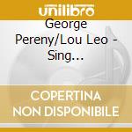George Pereny/Lou Leo - Sing Heart/Speak Mind cd