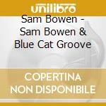 Sam Bowen - Sam Bowen & Blue Cat Groove cd