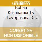 Rohan Krishnamurthy - Layopasana 3: Mastering The Mridangam cd