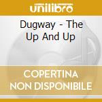 Dugway - The Up And Up cd