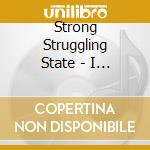 Strong Struggling State - I Heard You Were On The Moon cd