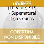 (LP Vinile) 91S - Supernatural High Country lp vinile di 91S