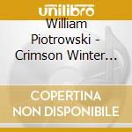 William Piotrowski - Crimson Winter (Original Motion Picture Soundtrack) cd musicale di William Piotrowski