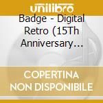 Badge - Digital Retro (15Th Anniversary Deluxe Edition) cd