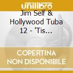 Jim Self & Hollywood Tuba 12 - 'Tis The Season Tuba Jolly! cd
