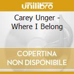 Carey Unger - Where I Belong