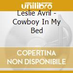 Leslie Avril - Cowboy In My Bed cd