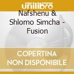 Nafshenu & Shlomo Simcha - Fusion cd