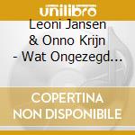 Leoni Jansen   & Onno Krijn - Wat Ongezegd Bleef cd