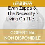 Evan Zappa & The Necessity - Living On The Edge With Evan Zappa cd
