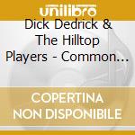 Dick Dedrick & The Hilltop Players - Common Angels Little Town cd