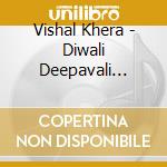 Vishal Khera - Diwali Deepavali Bhajans Vol. 2 cd
