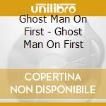 Ghost Man On First - Ghost Man On First cd