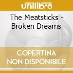 The Meatsticks - Broken Dreams cd