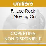 F. Lee Rock - Moving On cd