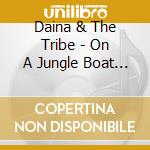 Daina & The Tribe - On A Jungle Boat Ride cd