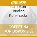 Pharaokon - Binding Kon-Tracks cd