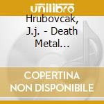 Hrubovcak, J.j. - Death Metal Christmas cd