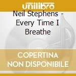 Neil Stephens - Every Time I Breathe cd