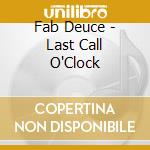 Fab Deuce - Last Call O'Clock cd