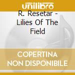 R. Resetar - Lilies Of The Field cd
