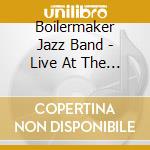 Boilermaker Jazz Band - Live At The Mobtown Ballroom cd