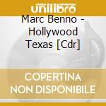 Marc Benno - Hollywood Texas [Cdr] cd musicale di Marc Benno