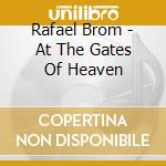 Rafael Brom - At The Gates Of Heaven cd