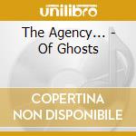 The Agency... - Of Ghosts cd