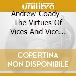 Andrew Coady - The Virtues Of Vices And Vice Versa cd