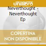 Neverthought - Neverthought Ep cd