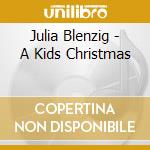 Julia Blenzig - A Kids Christmas cd musicale di Julia Blenzig