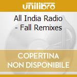 All India Radio - Fall Remixes cd
