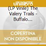 (LP Vinile) The Valery Trails - Buffalo Speedway lp vinile di The Valery Trails