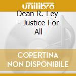 Dean R. Ley - Justice For All cd