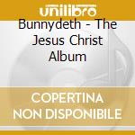 Bunnydeth - The Jesus Christ Album cd