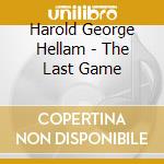 Harold George Hellam - The Last Game cd