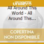 All Around This World - All Around This World: Latin America cd