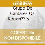 Grupo De Cantares Os Rouxin??Is - Voltas cd