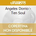 Angeles Dorrio - Ten Soul cd musicale di Angeles Dorrio