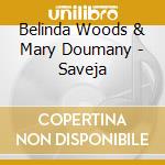 Belinda Woods & Mary Doumany - Saveja cd