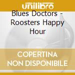 Blues Doctors - Roosters Happy Hour cd