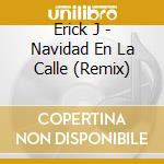 Erick J - Navidad En La Calle (Remix) cd