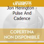 Jon Herington - Pulse And Cadence cd musicale di Jon Herington
