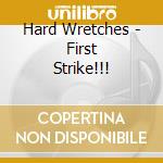 Hard Wretches - First Strike!!! cd