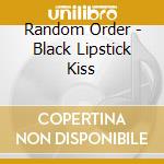 Random Order - Black Lipstick Kiss