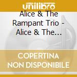 Alice & The Rampant Trio - Alice & The Rampant Trio cd